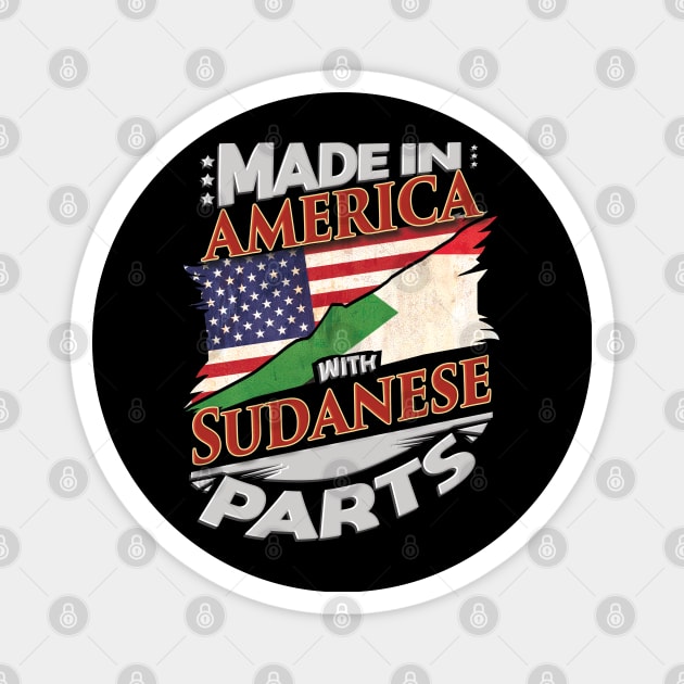 Made In America With Sudanese Parts - Gift for Sudanese From Sudan Magnet by Country Flags